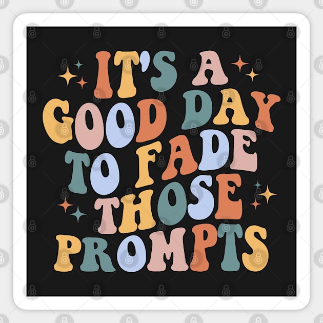 It's a Good Day to Fade Those Prompts, Applied Behavior Analysis, behavior therapist, ABA Therapist Gift Magnet by yass-art